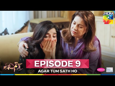 Agar Tum Sath Ho — Episode 9