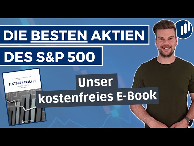 Die besten Aktien des S&P 500 - Unsere ETF-Sektorenanalyse