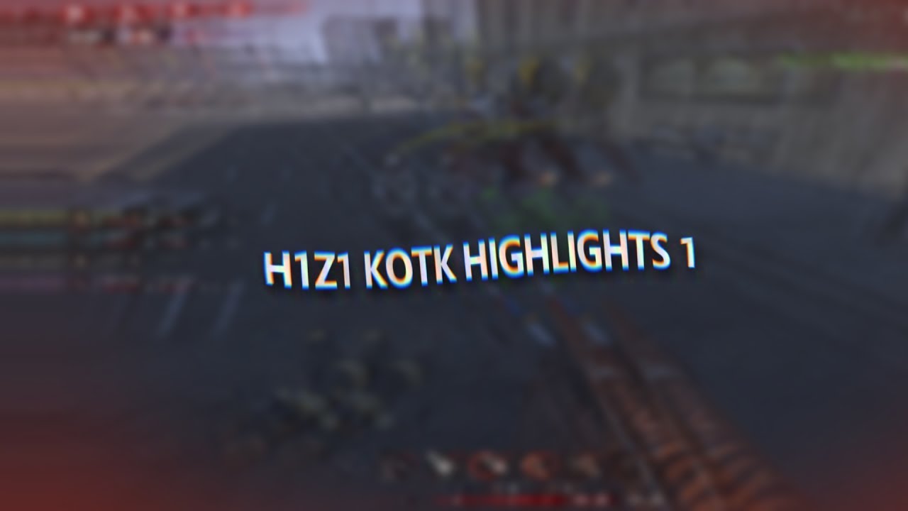 H1Z1 | King Of The KIll -  Highlights.1