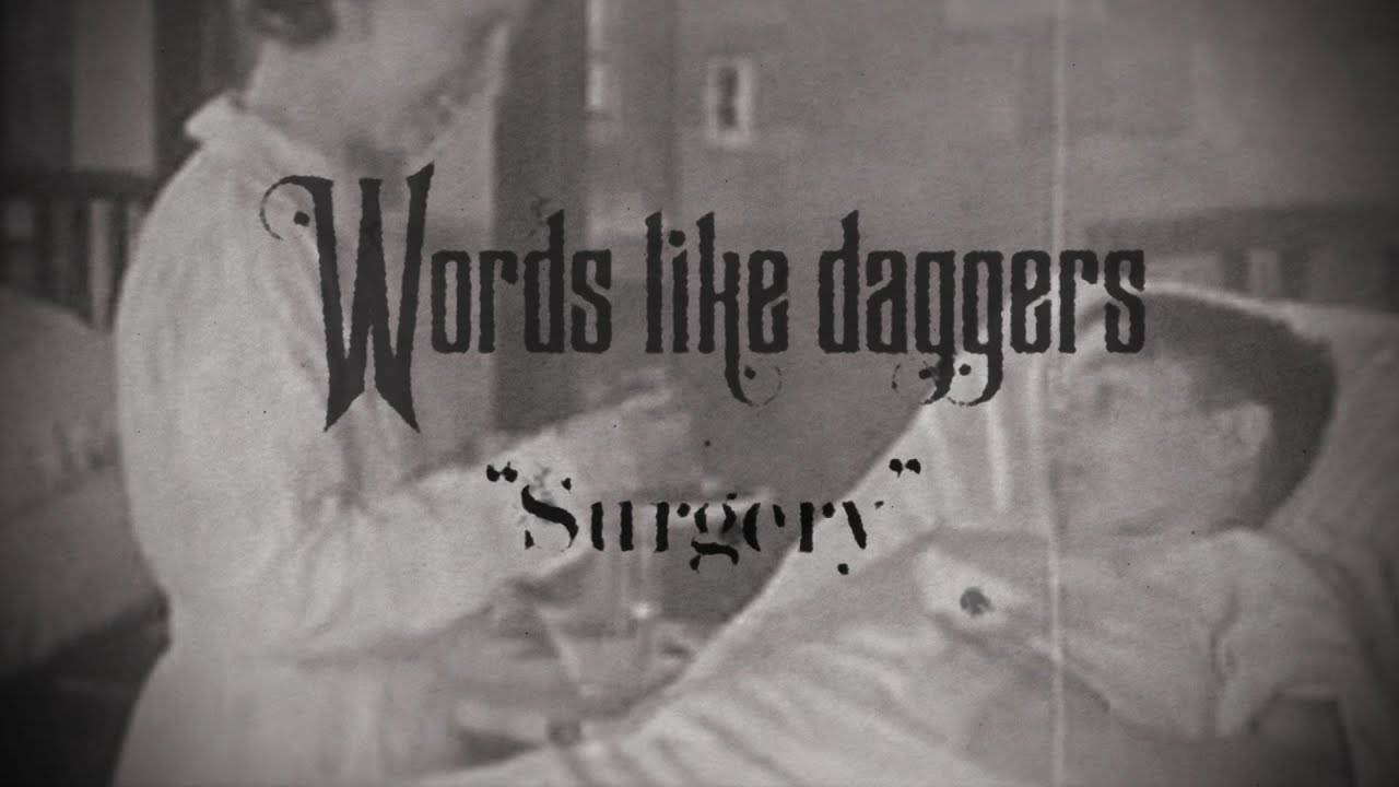 Words Like Daggers  -  "Surgery" (Lyric Video)