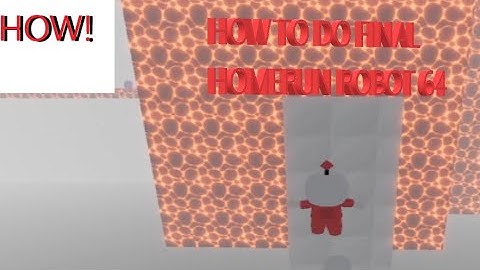 how to do final homerun robot 64