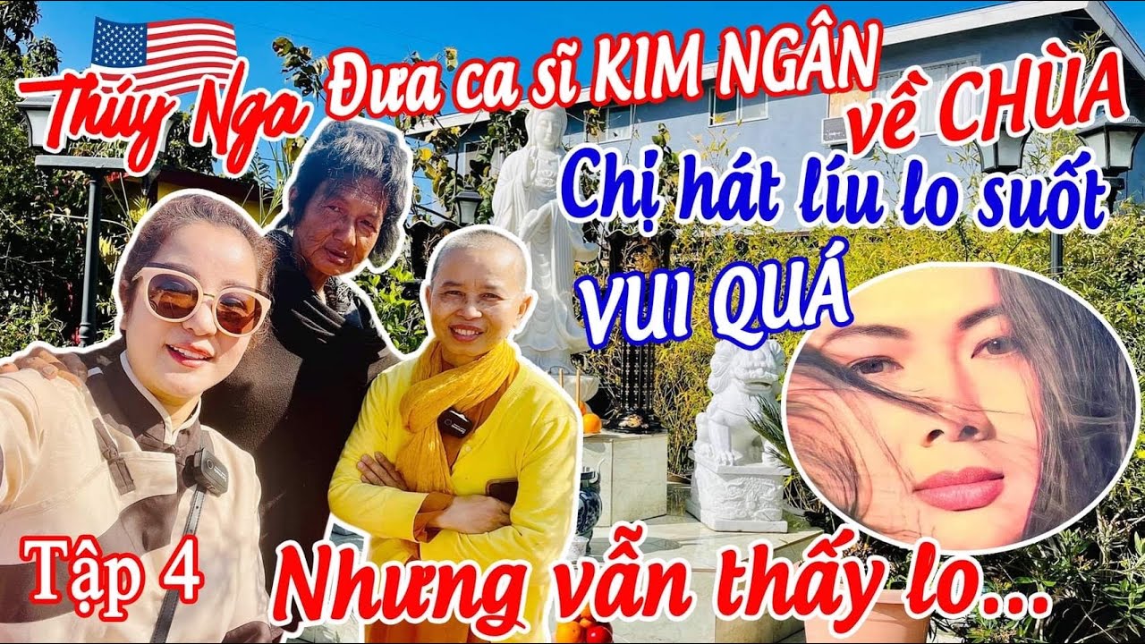 Đưa CS Kim Ngân về Chùa, chị hát líu lo suốt vui quá... nhưng vẫn thấy lo tập 4 - No.152