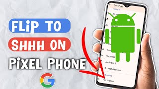 Pixel: How to Flip to Shhh on Android Phone
