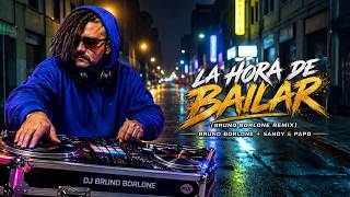 LA HORA DE BAILAR (Bruno Borlone Remix) Sandy & Papo
