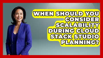 When Should You Consider Scalability During Cloud Stack Studio Planning? | Cloud Stack Studio News