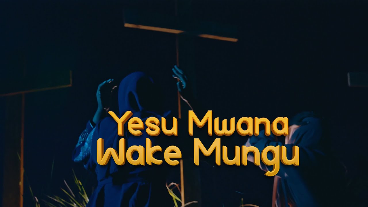 YESU MWANA WAKE MUNGU - The Light Bearers Tz, OFFICIAL VIDEO 2025 - YouTube