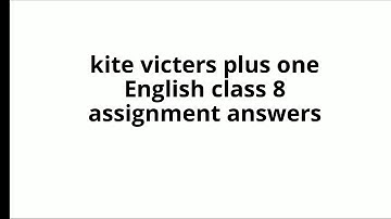 Kite victers plus one English class 8 assignment answers