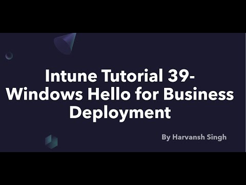 Intune Tutorial 39- Windows Hello for Business Deployment