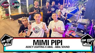 MIMI PIPI AUXCY LIGHTING X ABAL ABAL SOUND| MR EWIK REMIX