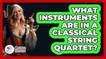 What Instruments Are In A Classical String Quartet? - Classical Serenade