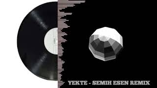 YEKTE | SEMİH ESEN (Remix)