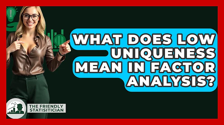 What Does Low Uniqueness Mean In Factor Analysis? - The Friendly Statistician