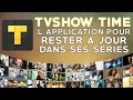 Tvshow time  lapplication pour rester a jour dans ses series