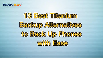 13 Best Titanium Backup Alternatives to Back Up Phones with Ease