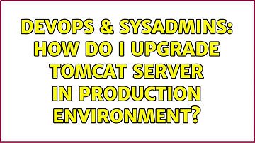 DevOps & SysAdmins: How do I upgrade tomcat server in production environment?