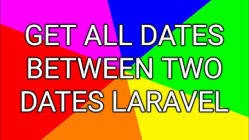 Make dates slot between two dates,How to get dates between 2 dates in Laravel,PHP?