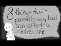 8 Toxic Things Parents Say To their Children