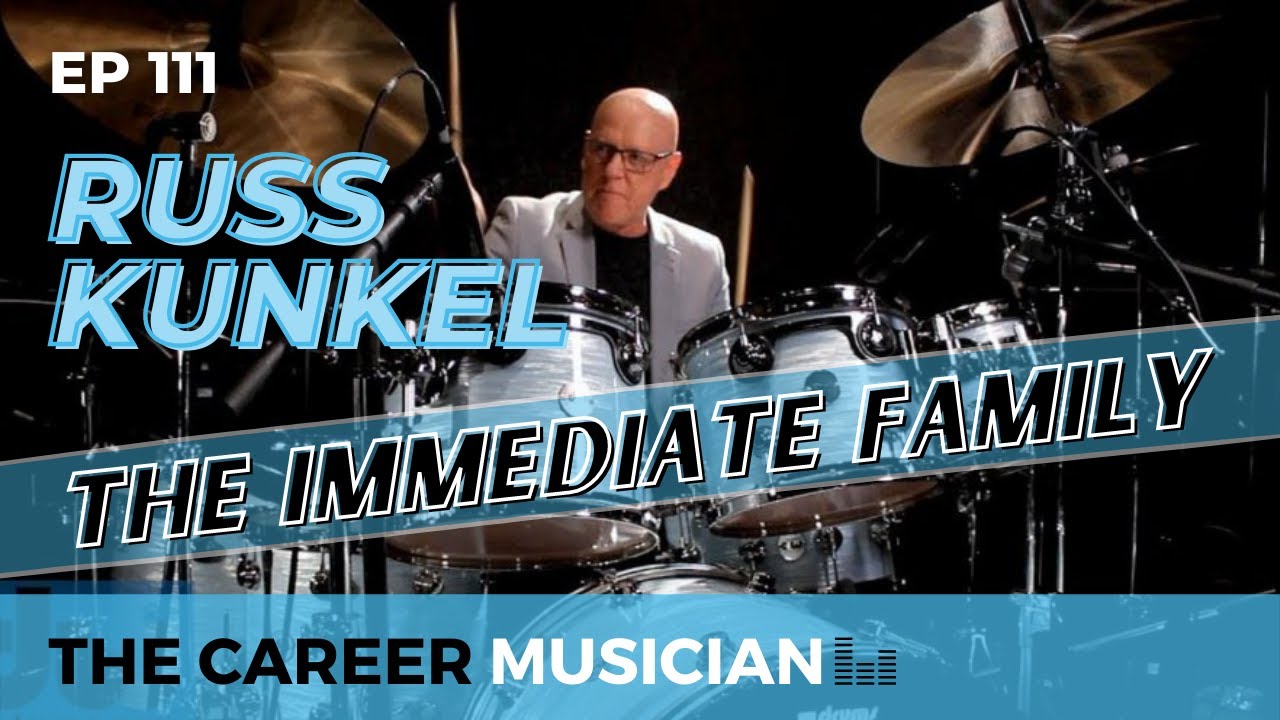 The Career Musician Episode 111: Russ Kunkel, The Immediate Family
