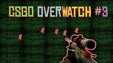 Csgo Overwatch #3