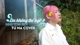 Em không thể ngờ - Đinh Tùng Huy | Tú Na Cover ( Thương đậm sâu,bao nhiêu là đủ là vừa )