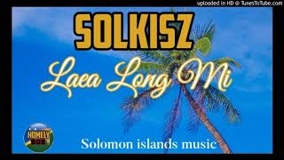 Download Lagu Solkisz - Laea Long Mi (Solomon Islands Music) MP3