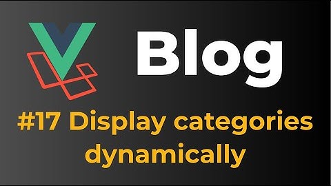 Laravel 9 & Vue 3 Blog with Sanctum authentication #17 Display categories dynamically