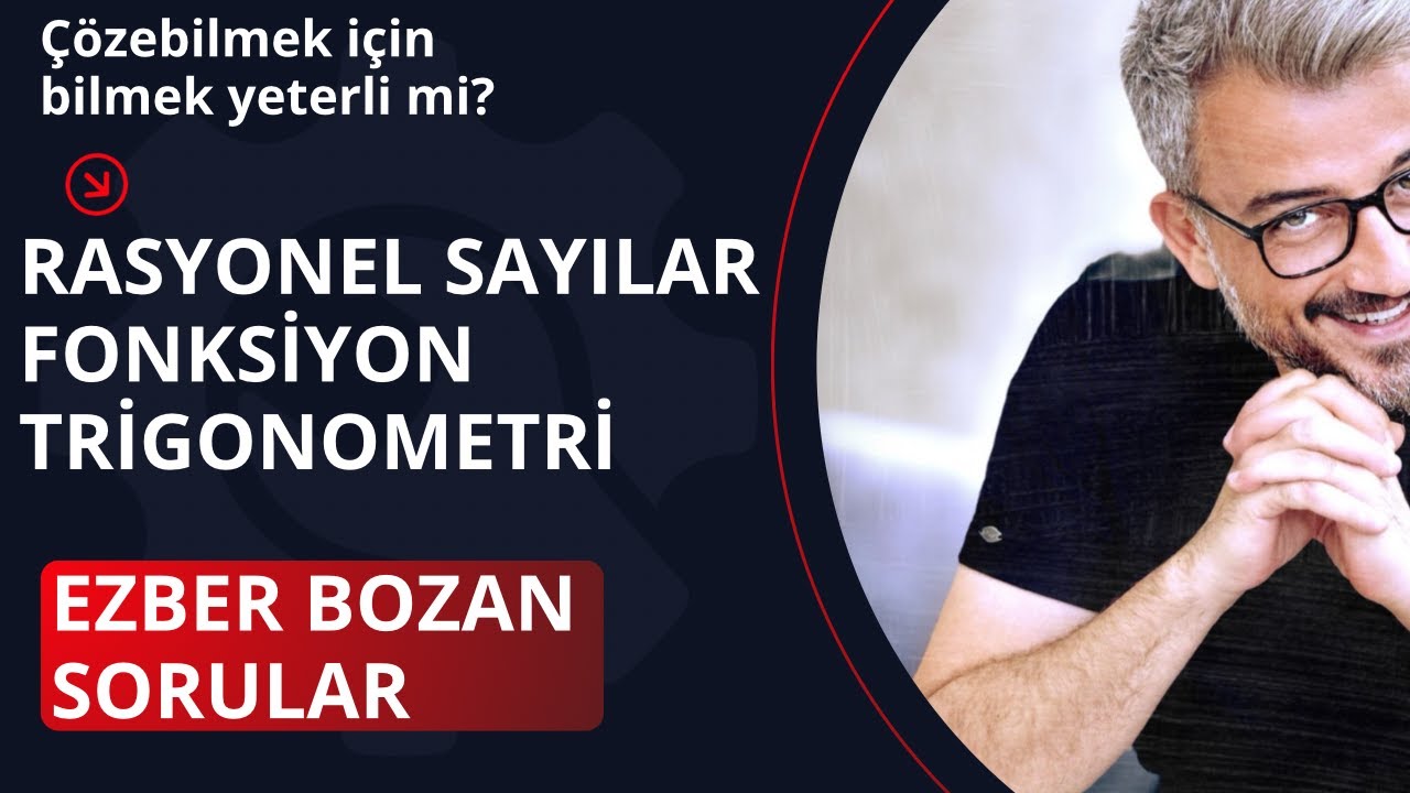 BİLMEK ,ÇÖZMEK İÇİN YETERLİ Mİ? PEKİ YA ANLAMAK...RASYONEL SAYILAR,FONKSİYONLAR VE TRİGONOMETRİ ...