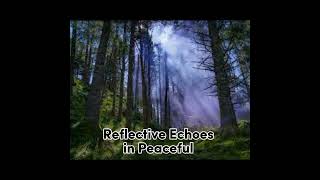 Reflective Echoes in Peaceful Sounds - Echo of Serenity Music