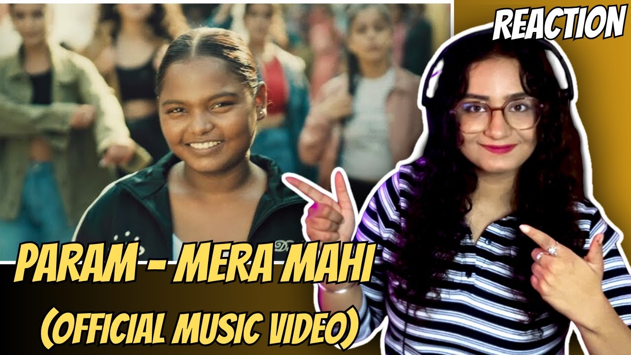 REACTION ON PARAM - MERA MAHI (OFFICIAL MUSIC VIDEO)