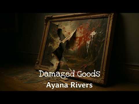 Damaged Goods – Ayana Rivers