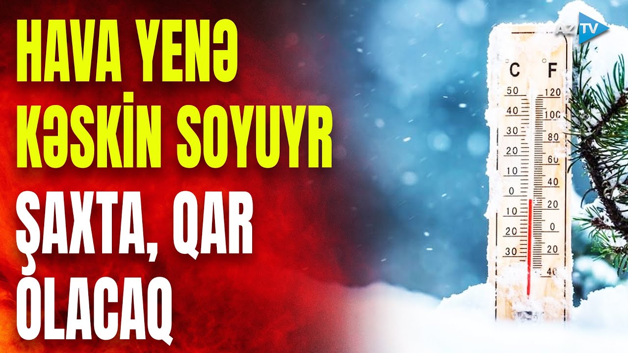 Hava yenə kəskin soyuyur: temperatur 10 dərəcəyədək enəcək – SON MƏLUMATLAR