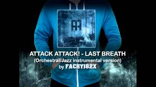 Attack Attack! - Last Breath (Orchestral/Jazz instrumental version)