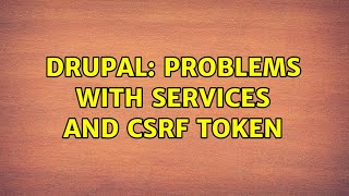 Drupal: Problems with Services and CSRF token
