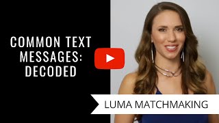 How to Decode Text Messages From Someone You're Dating (LUMA Luxury Matchmaking)