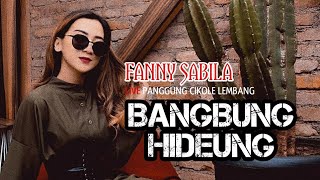 BANGBUNG HIDEUNG LIVE FANNY SABILA