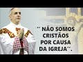 NÃO SOMOS CRISTÃOS POR CAUSA DA IGREJA | CORTES | Dom Henrique Soares