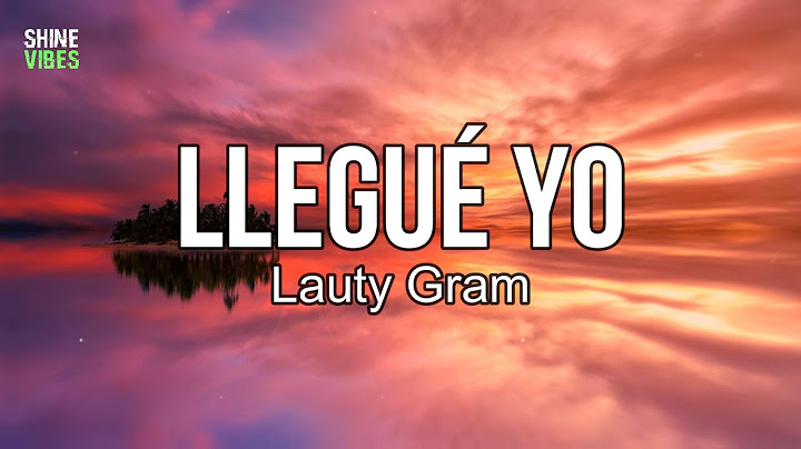 Lauty Gram - LLEGUÉ YO (Lyrics) | El más lindo de todos los que estuviste