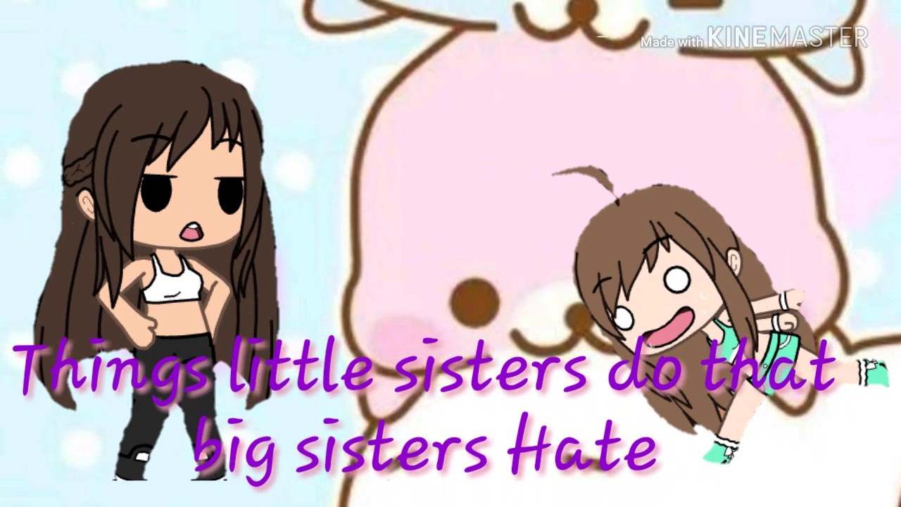Things little sisters do that Big sisters hate - YouTube