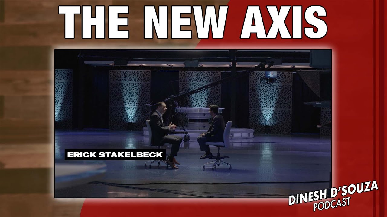 THE NEW AXIS Dinesh D’Souza Podcast Ep1185