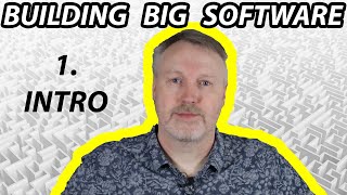 Building Big Software, tips for building commercial-scale software - Introduction
