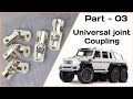 Trx-6 Mercedes Benz G63 AMG 6x6 Universal Joint Coupling Making - (Part -03)