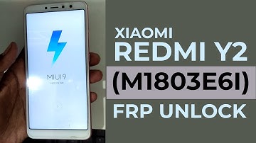 Xiaomi Redmi Y2 (M1803E6I) Frp Unlock Without Box OR PC