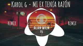 KAROL G - MI EX TENÍA RAZÓN - GUARACHA - DJ ALAN WILK