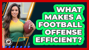 What Makes A Football Offense Efficient?
