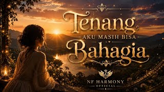 Download lagu Tenang, Aku Masih Bisa Bahagia – NF Harmony