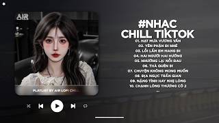 Nhạc Chill 2026 - BXH Nhạc Chill TikTok Triệu View Hay Nhất Hiện Nay - Nhạc Lofi Chill Buồn TikTok