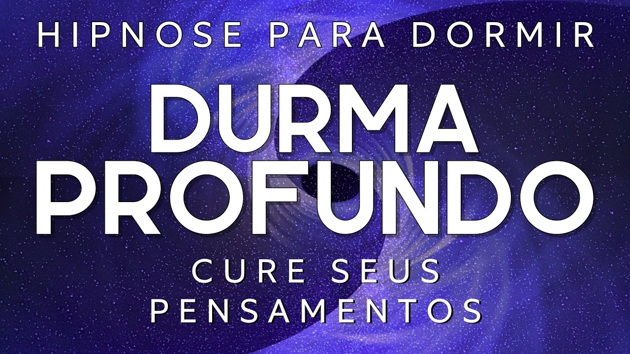 HIPNOSE PARA DORMIR – CURE SEUS PENSAMENTOS ENQUANTO DORME
