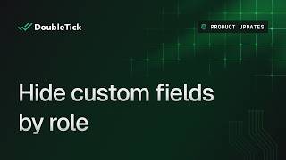 DoubleTick Product Update Hide Custom Fields by Role