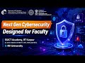 Next-Gen Cybersecurity | Faculty Development Program by E&ICTA, IIT Kanpur | AI, Zero Trust, Web3