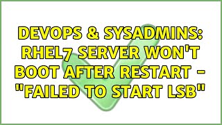 DevOps & SysAdmins: RHEL7 server won't boot after restart - "Failed to start LSB"